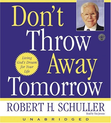 Title details for Don't Throw Away Tomorrow by Robert H. Schuller - Available